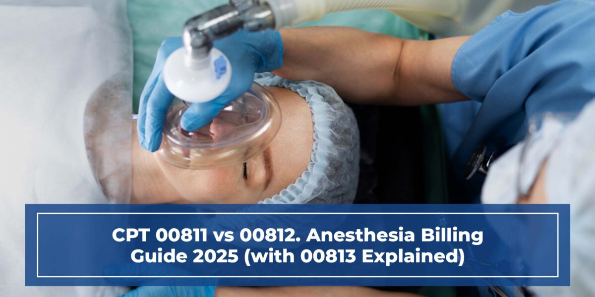 CPT 00811 vs 00812. Anesthesia Billing Guide 2025 with 00813 Explained